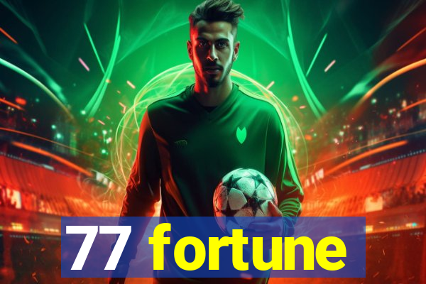 77 fortune